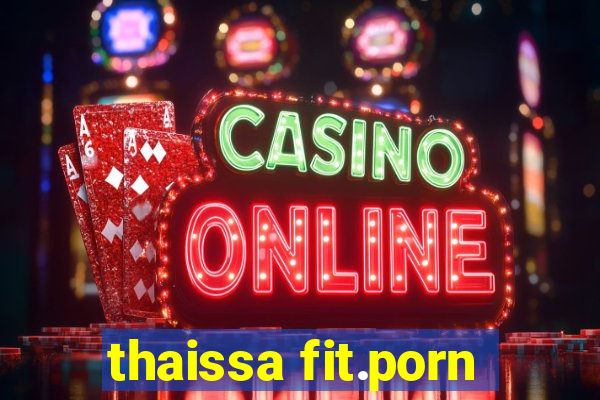 thaissa fit.porn